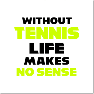 funny WITHOUT TENNIS LIFE MAKES NO SENSE meme usopen tennis for dad Posters and Art